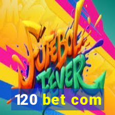 120 bet com